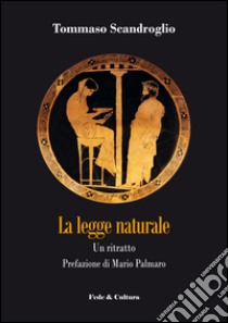 La legge naturale. Un ritratto libro di Scandroglio Tommaso; Palmaro M. (cur.)