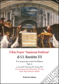 Il Motu proprio «Summorum Pontificum» di S.S. Benedetto XVI. Una speranza per tutta la Chiesa. Vol. 4: Un tesoro per tutta la Chiesa libro di Nuara V. (cur.)