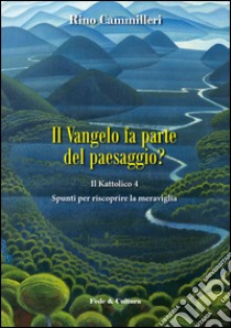 Il Vangelo fa parte del paesaggio?  libro di Cammilleri Rino