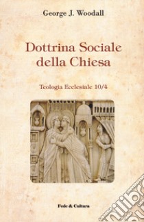 Dottrina sociale della Chiesa libro di Woodall George J.