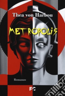 Metropolis libro di Harbou Thea von