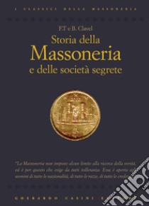 Storia della massoneria e delle società segrete libro di Clavel B.; Clavel F. T.