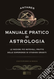 Manuale pratico di astrologia libro di Antarés