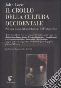 Il Crollo della cultura occidentale. Per una nuova interpretazione dell'Umanesimo libro di Carroll John