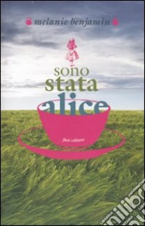 Sono stata Alice libro di Benjamin Melanie