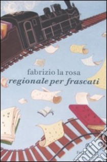 Regionale per Frascati libro di La Rosa Fabrizio