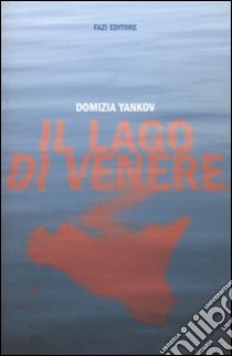 Il Lago di Venere libro di Yankov Domizia