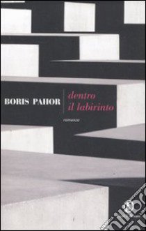 Dentro il labirinto libro di Pahor Boris