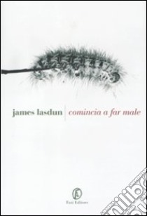 Comincia a far male libro di Lasdun James