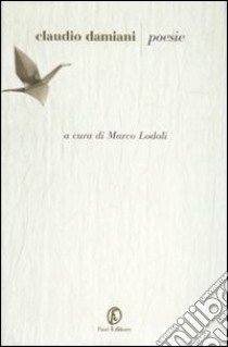 Poesie libro di Damiani Claudio; Lodoli M. (cur.)