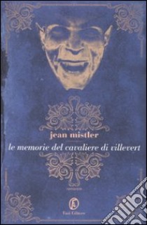 Le Memorie del cavaliere di Villevert libro di Mistler Jean; Scaraffia G. (cur.)