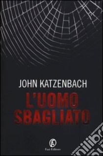 L'uomo sbagliato libro di Katzenbach John