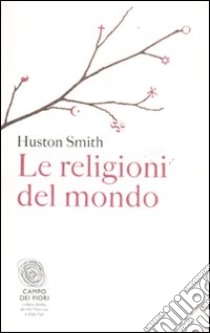 Le religioni del mondo libro di Smith Huston