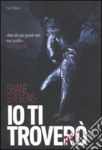 Io ti troverò libro di Stevens Shane