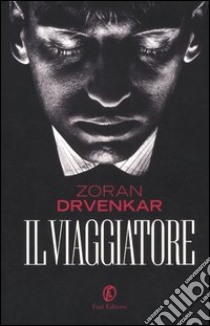 Il viaggiatore libro di Drvenkar Zoran