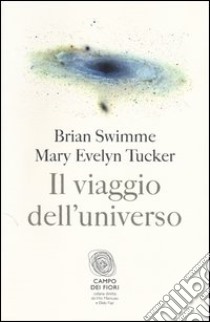 Il viaggio dell'universo libro di Swimme Brian; Tucker Mary Evelyn