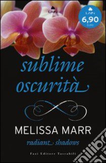 Radiant shadows. Sublime oscurità libro di Marr Melissa