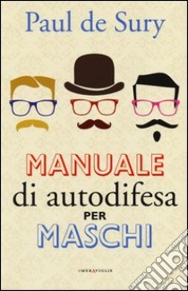 Manuale di autodifesa per maschi libro di De Sury Paul