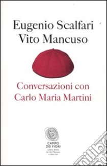 Conversazioni con Carlo Maria Martini libro di Scalfari Eugenio; Mancuso Vito