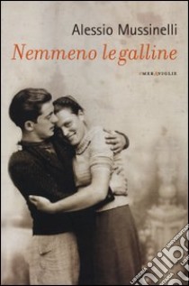 Nemmeno le galline libro di Mussinelli Alessio