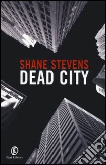 Dead city libro di Stevens Shane