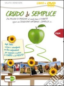 Crudo & semplice. 246 milioni di persone hanno il diabete nel mondo eppure una soluzione semplice e naturale c'è. DVD. Con libro libro di Ortner Alex