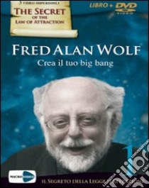 Crea il tuo big bang. Con DVD libro di Wolf Fred A.