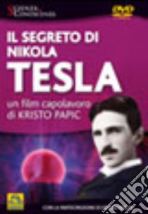 Il segreto di Nikola Tesla. DVD libro di Papic Kristo