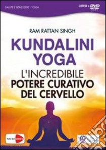 Kundalini yoga. L'incredibile potere curativo del cervello. Con DVD libro di Singh Ram R.