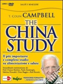 The China study. Il più importante e completo studio su alimentazione e salute. Con DVD libro di Campbell T. Colin