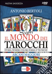 Scopri il mondo dei tarocchi. Storia, numeri, colori, forma e tecniche. DVD libro di Bertoli Antonio