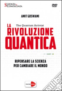 La rivoluzione quantica. Ediz. italiana e inglese. DVD-ROM libro di Goswami Amit