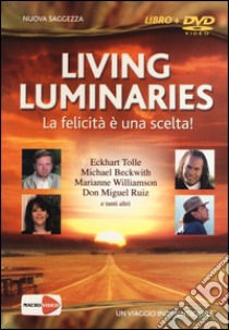 Living luminaries. La felicità è una scelta! DVD. Con libro libro