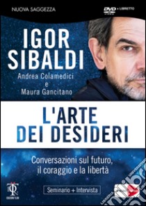 L'arte dei desideri. DVD. Con libro libro di Sibaldi Igor; Gancitano Maura; Colamedici Andrea