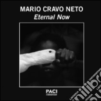 Eternal now. Ediz. multilingue libro di Neto Mario C.; Paci G. (cur.)