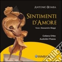 Sentimenti d'amore. Con CD Audio libro di Bomba Antonio