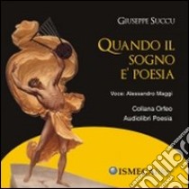 Quando il sogno è poesia. CD Audio libro di Succu Giuseppe