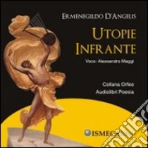 Utopie infrante. Con CD Audio libro di D'Angelis Ermenegildo