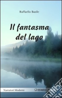 Il fantasma del lago libro di Basile Raffaello