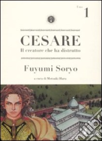 Cesare. Il creatore che ha distrutto. Vol. 1 libro di Soryo Fuyumi; Hara M. (cur.)