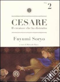 Cesare. Il creatore che ha distrutto. Vol. 2 libro di Soryo Fuyumi; Hara M. (cur.)