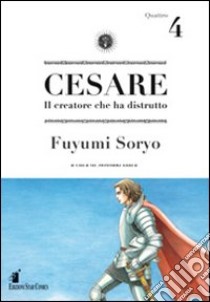 Cesare. Il creatore che ha distrutto. Vol. 4 libro di Soryo Fuyumi; Hara M. (cur.)