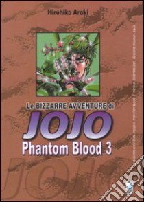 Phantom blood. Le bizzarre avventure di Jojo. Vol. 3 libro di Araki Hirohiko