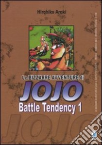 Battle tendency. Le bizzarre avventure di Jojo. Vol. 1 libro di Araki Hirohiko