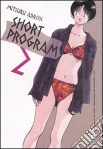 Short program. Vol. 2 libro di Adachi Mitsuru