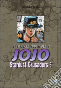 Stardust crusaders. Le bizzarre avventure di Jojo. Vol. 6 libro di Araki Hirohiko