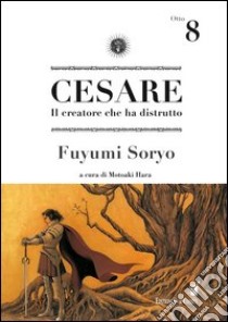 Cesare. Il creatore che ha distrutto. Vol. 8 libro di Soryo Fuyumi; Hara M. (cur.)