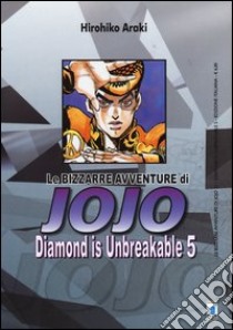 Diamond is unbreakable. Le bizzarre avventure di Jojo. Vol. 5 libro di Araki Hirohiko