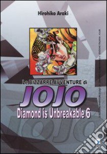 Diamond is unbreakable. Le bizzarre avventure di Jojo. Vol. 6 libro di Araki Hirohiko