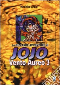 Vento aureo. Le bizzarre avventure di Jojo. Vol. 3 libro di Araki Hirohiko